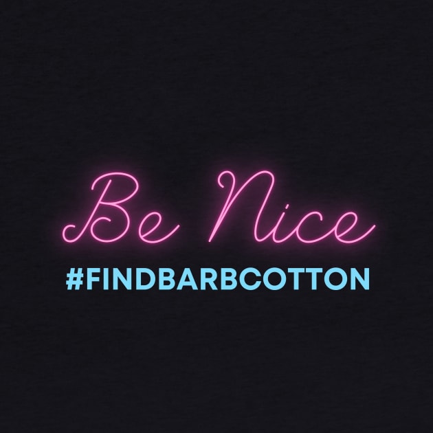 BE NICE - FIND BARB COTTON by Find Barb Cotton 